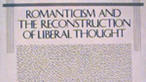 Another Liberalism: Romanticism and the Reconstruction of Liberal Thought