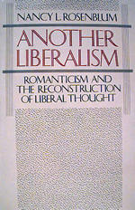 Another Liberalism: Romanticism and the Reconstruction of Liberal Thought