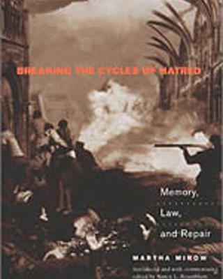 Breaking the Cycle of Hatred: Memory, Law, and Repair